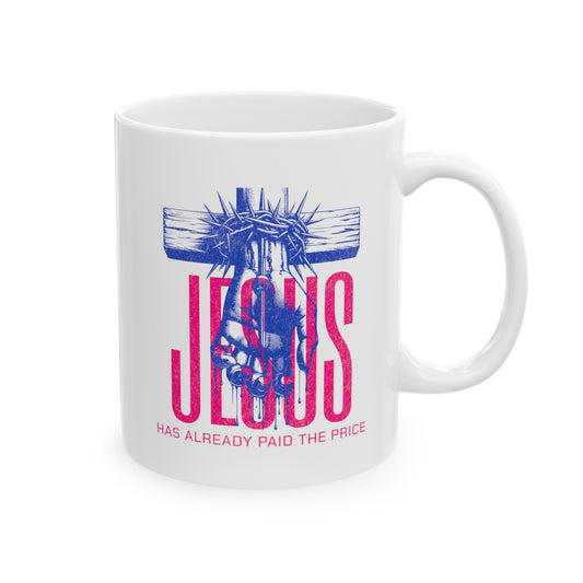 JESUS ALREADY PAID THE PRICE Ceramic Mug, (11oz)