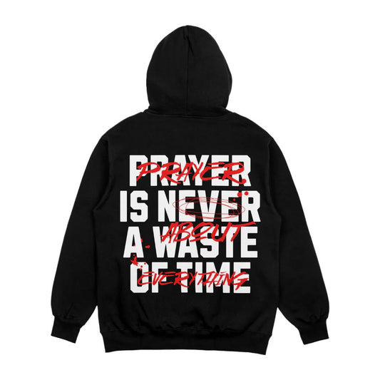 PRAYER IS NEVER WASTED HOODIE