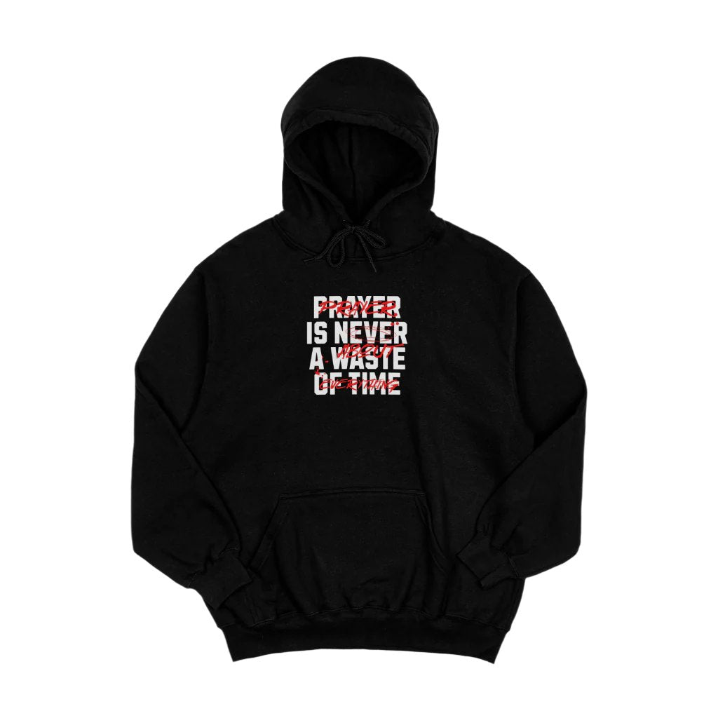 PRAYER IS NEVER WASTED HOODIE